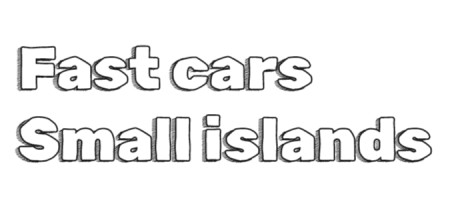 Fast Cars Small Islands