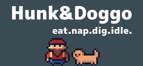 Hunk&Doggo : eat.nap.dig.idle.