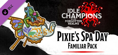 Idle Champions - Pixie's Spa Day Familiar Pack