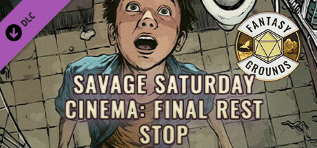 Fantasy Grounds - Savage Saturday Cinema: Final Rest Stop
