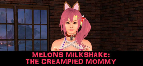 MELONS MILKSHAKE: THE CREAMPIED MOMMY