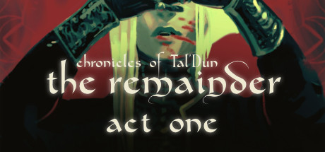 Chronicles of Tal'Dun: The Remainder - Act 1