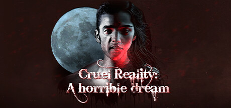 Cruel Reality: A horrible dream