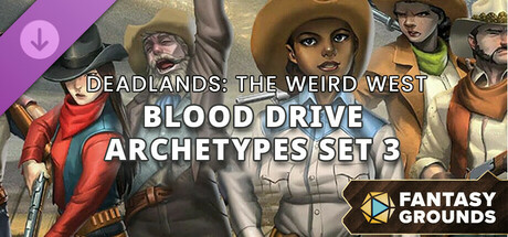 Fantasy Grounds - Deadlands: The Weird West - Blood Drive Archetypes Set 3