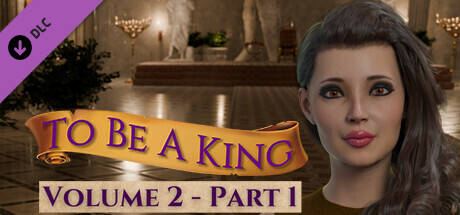 To Be A King Volume 2 - Part 1