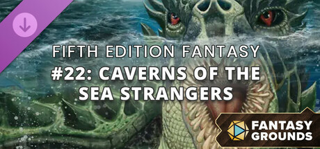 Fantasy Grounds - Fifth Edition Fantasy #22: Caverns of the Sea Strangers