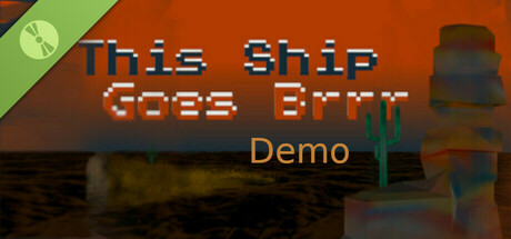 This Ship Goes Brrr Demo
