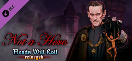 Heads Will Roll: Reforged - Not a Hero