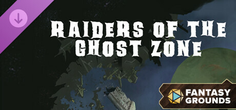 Fantasy Grounds - Raiders of the Ghost Zone