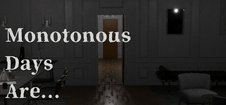 Monotonous Days Are...