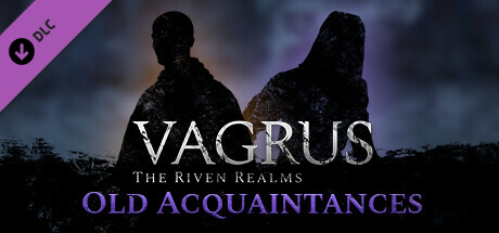 Vagrus – The Riven Realms: Old Acquaintances