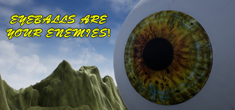 Eyeballs are your ENEMIES!