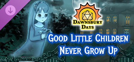 Dawnsbury Days - Good Little Children Never Grow Up
