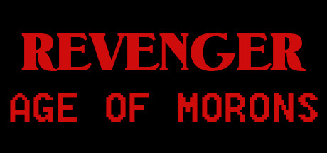 REVENGER: Age of Morons