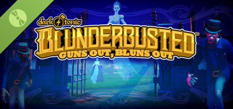 Dark Tonic's Blunderbusted: Guns Out, Bluns Out Demo