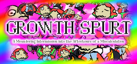 Growth Spurt: a Meandering Intermission into the Afterhours of a Miscalculation