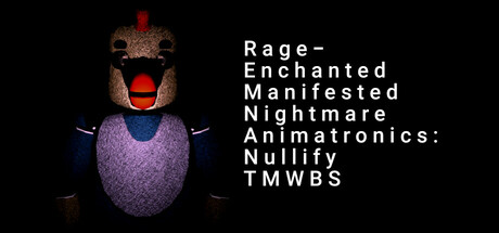 Rage-Enchanted Manifested Nightmare Animatronics: Nullify TMWBS