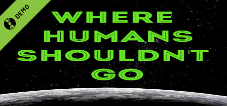 Where Humans Shouldn't Go Demo