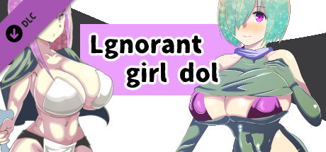 Lgnorant girl doll~Adult version~