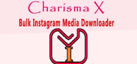 Charisma X: Bulk Instagram Media Downloader