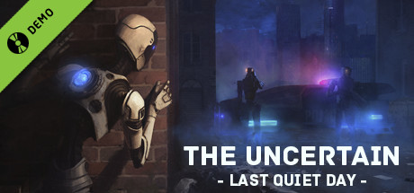 The Uncertain: Episode 1 - The Last Quiet Day Demo