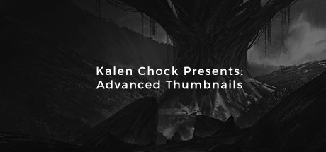 Kalen Chock Presents: Advanced Thumbnails