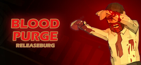 Blood Purge: Releaseburg Playtest