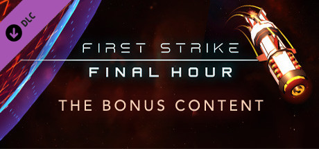 First Strike: Final Hour - Bonus Content