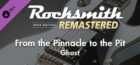 Rocksmith® 2014 Edition – Remastered – Ghost - “From the Pinnacle to the Pit”