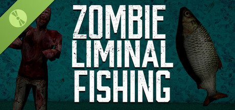 Zombie Liminal Fishing Demo