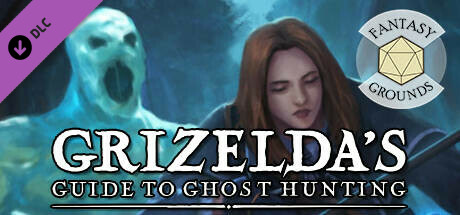 Fantasy Grounds - Grizelda's Guide to Ghost Hunting