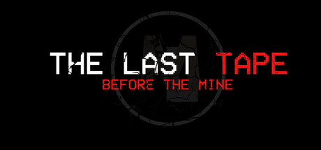 The Last Tape: Before The Mine