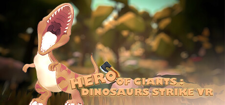 HERO OF GIANTS: DINOSAURS STRIKE VR