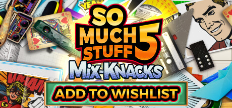 So Much Stuff 5: Mix-Knacks