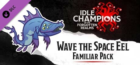 Idle Champions - Wave the Space Eel Familiar Pack