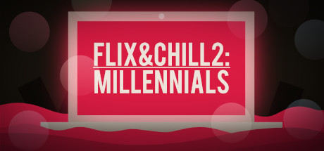 Flix and Chill 2: Millennials