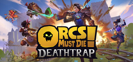 Orcs Must Die! Deathtrap