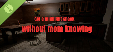 Get a midnight snack without mom knowing Demo