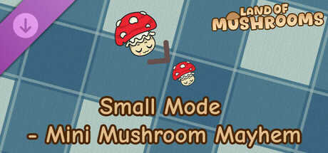 Land of Mushrooms - Small Mode - Mini Mushroom Mayhem