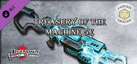 Fantasy Grounds - Treasury of the Machine