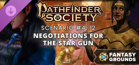 Fantasy Grounds - Pathfinder 2 RPG - Pathfinder Society Scenario 4.12 - Negotiations for the Star Gun