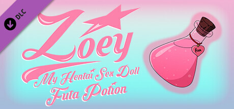 Zoey: My Hentai Sex Doll - Futa Potion DLC