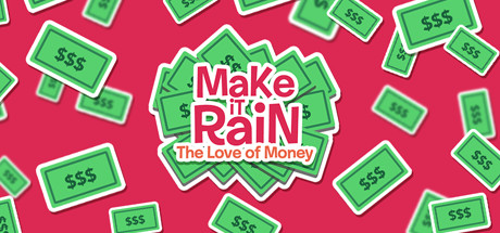 Make It Rain: Love of Money