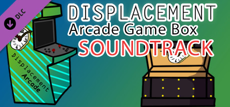Displacement Arcade Game Box - Soundtrack