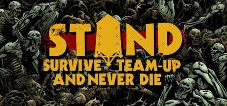 STAND: Survive, Team-up, And Never Die