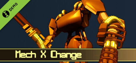 Mech X Change Demo