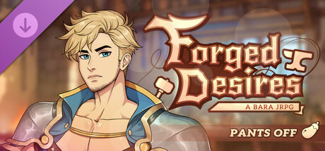 Forged Desires: Pants Off