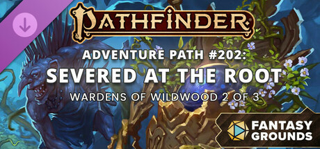 Fantasy Grounds - Pathfinder 2 RPG - Pathfinder Adventure Path #202: Severed at the Root (Wardens of Wildwood 2 of 3)