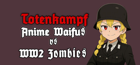 Totenkampf : Anime Waifus vs WW2 Zombies