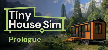 Tiny House Simulator: Prologue